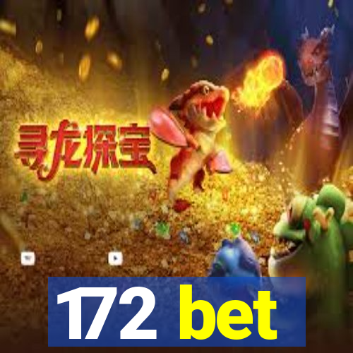 172 bet